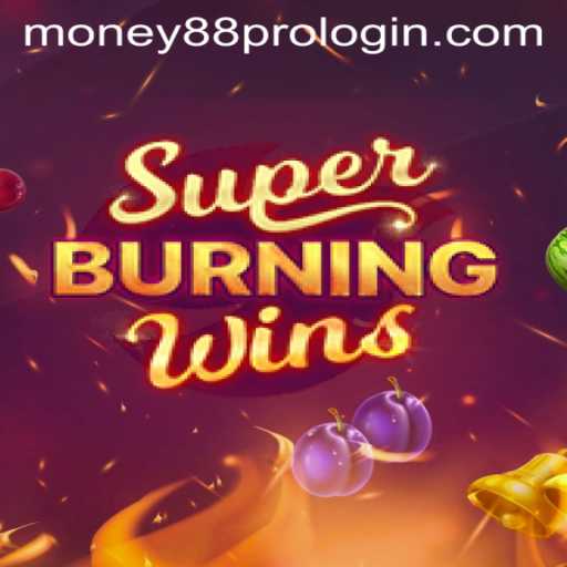 Experience the Excitement of SuperBurningWins with Money88 Pro